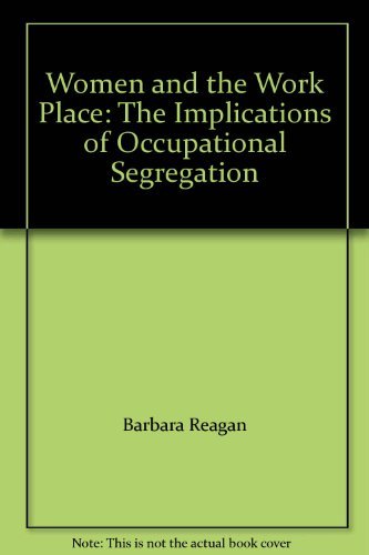 Women and the Work Place: The Implications of Occupational Segregation