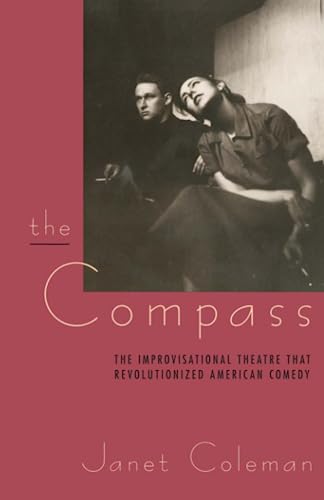 The Compass: The Improvisational Theatre that Revolutionized American Comedy (Centennial Publicat...
