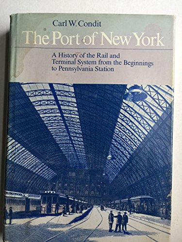 The Port of New York; A History of the Rail and Terminal System form the Beginnings to Pennsylvan...