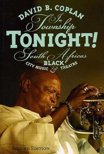 In Township Tonight!: South Africa's Black City Music and Theatre, Second Edition (Chicago Studie...