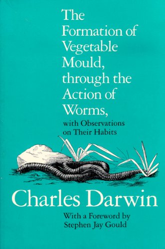 The Formation of Vegetable Mould, Through the Action of Worms, With Observations on Their Habits
The Formation of Vegetable Mould, Through the Action of Worms, With Observations on Their Habits