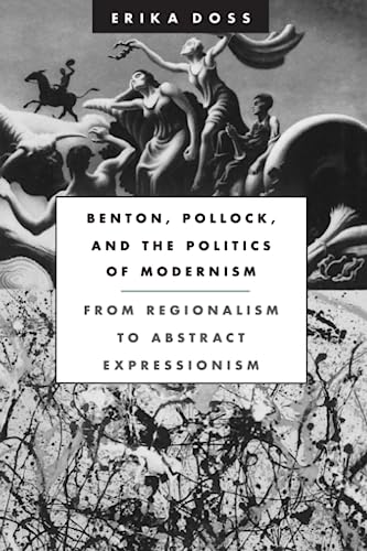 Benton, Pollock, and the Politics of Modernism: From Regionalism to Abstract Expressionism