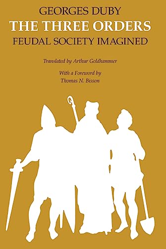 The Three Orders: Feudal Society Imagined. With a Foreword by Thomas N. Bisson