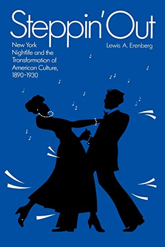 Steppin' Out: New York Nightlife and the Transformation of American Culture, 1890 - 1930