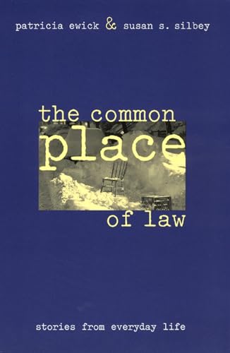 The Common Place of Law: Stories from Everyday Life (Chicago Series in Law and Society)