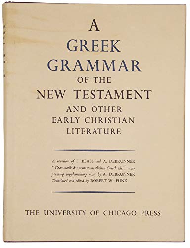 The Greek Grammar of the New Testament and Other Early Christian Literature