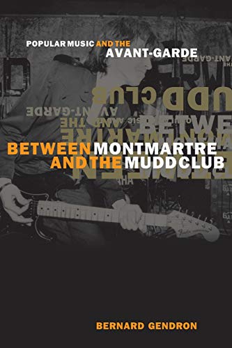 Between Montmartre and the Mudd Club: Popular Music and the Avant-Garde