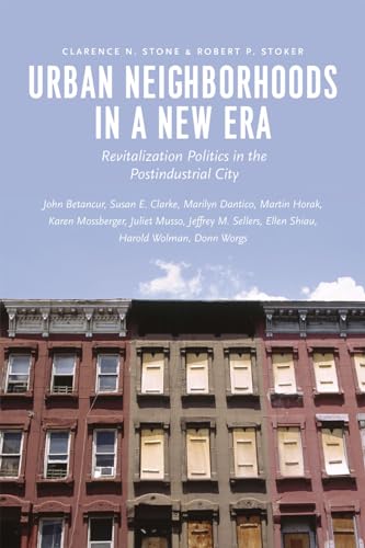 Urban Neighborhoods in a New Era : Revitalization Politics in the Postindustrial City
Urban Neighborhoods in a New Era : Revitalization Politics in the Postindustrial City