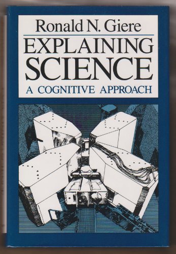 Explaining Science: A Cognitive Approach (Science and Its Conceptual Foundations)
Explaining Science: A Cognitive Approach (Science and Its Conceptual Foundations)