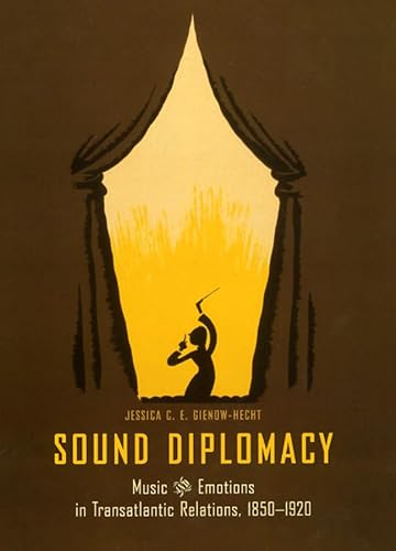 Sound Diplomacy. Music and Emotions in Transatlantic Relations, 1850-1920.