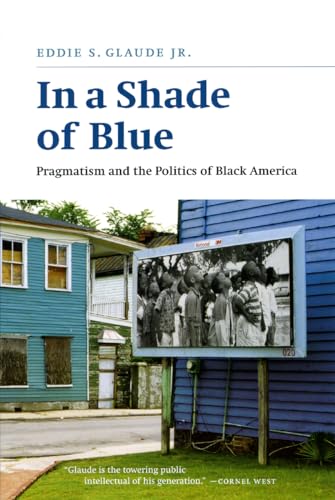 In a Shade of Blue : Pragmatism and the Politics of Black America