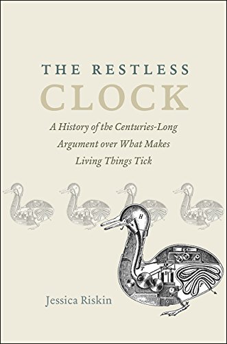 The Restless Clock : A History of the Centuries-Long Argument over What Makes Living Things Tick
The Restless Clock : A History of the Centuries-Long Argument over What Makes Living Things Tick