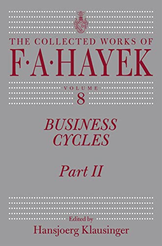 Business Cycles: Part II (Volume 8) (The Collected Works of F. A. Hayek)
Business Cycles: Part II (Volume 8) (The Collected Works of F. A. Hayek)