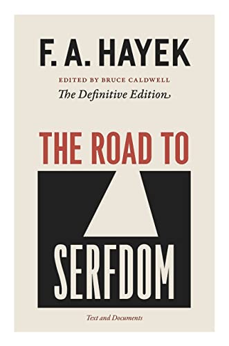 The Road to Serfdom: Text and Documents--The Definitive Edition (The Collected Works of F. A. Hay...
