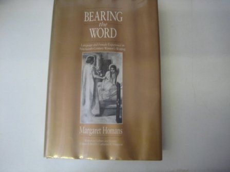 Bearing the Word: Language and Female Experience in 19th Century Women's Writing
