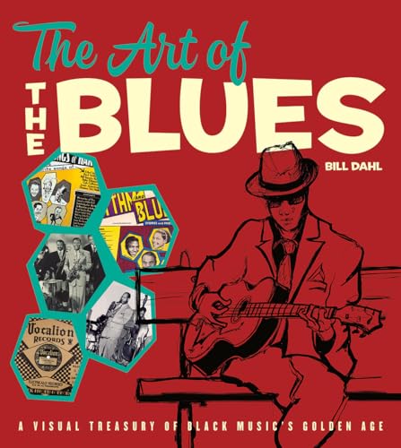 The Art of the Blues: A Visual Treasury of Black Music's Golden Age