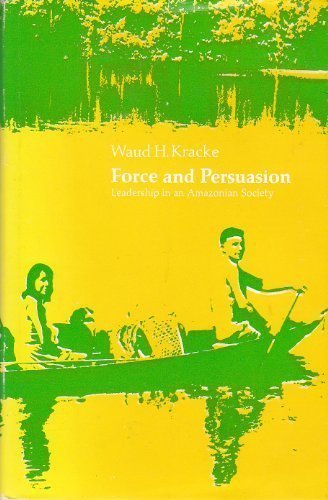FORCE AND PERSUASION.; Leadership in an Amazonian Society