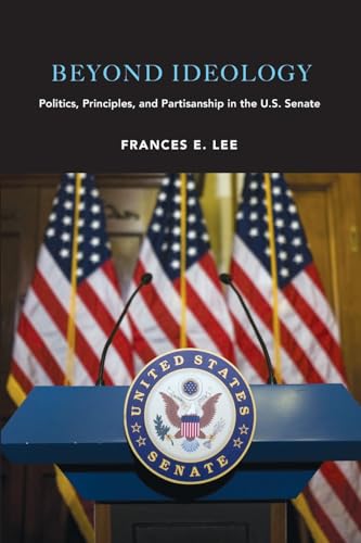 Beyond Ideology : Politics, Principles, and Partisanship in the U. S. Senate