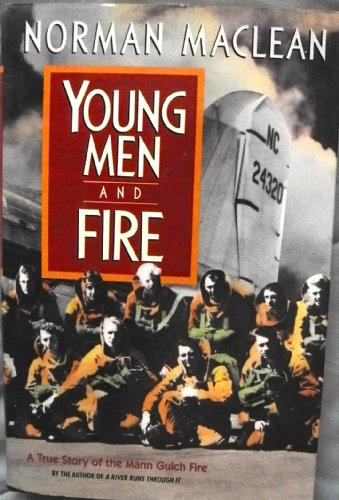Young Men & Fire. A True Story of the Mann Gulch Fire.