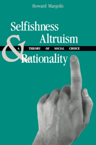 Selfishness, Altruism, and Rationality: A Theory of Social Choice