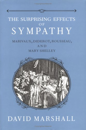 The Surprising Effects of Sympathy: Marivaux, Diderot, Rousseau, and Mary Shelley
The Surprising Effects of Sympathy: Marivaux, Diderot, Rousseau, and Mary Shelley