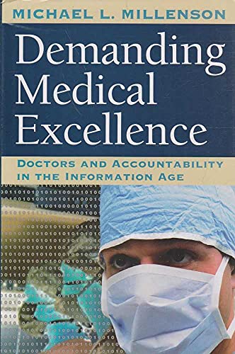 DEMANDING MEDICAL EXCELLENCE; DOCTORS AND ACCOUNTABILITY IN THE INFORMATION AGE