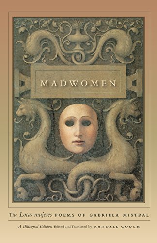 Madwomen: The Locas mujeres Poems of Gabriela Mistral, a Bilingual Edition