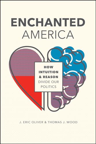 Enchanted America: How Intuition and Reason Divide Our Politics