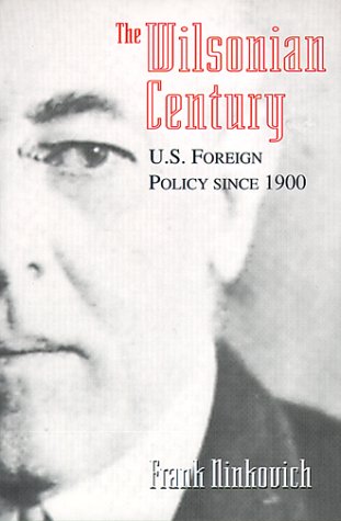 The Wilsonian Century: U. S. Foreign Policy Since 1900