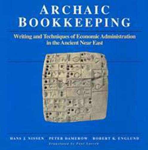 Archaic Bookkeeping: Early Writing and Techniques of Economic Administration in the Ancient Near East
Archaic Bookkeeping: Early Writing and Techniques of Economic Administration in the Ancient Near East