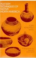 Pottery Techniques of Native North America: An Introduction to Traditional Technology (Chicago Vi...