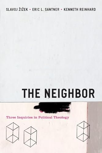 The Neighbor: Three Inquiries in Political Theology (Religion and Postmodernism)