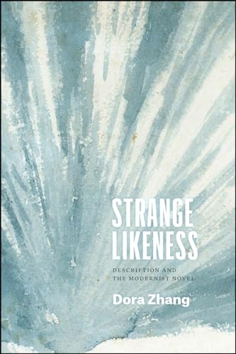 Strange Likeness: Description and the Modernist Novel (Thinking Literature)
Strange Likeness: Description and the Modernist Novel (Thinking Literature)