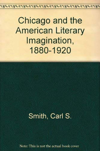Chicago and the American Literary Imagination 1880-1920