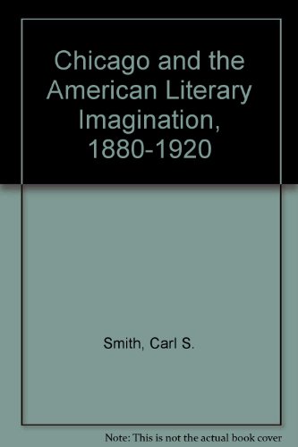 Chicago and the American Literary Imagination, 1880-1920