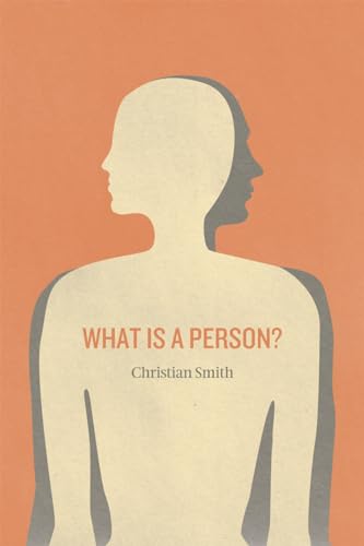 What Is a Person: Rethinking Humanity, Social Life, and the Moral Good from the Person Up
What Is a Person: Rethinking Humanity, Social Life, and the Moral Good from the Person Up