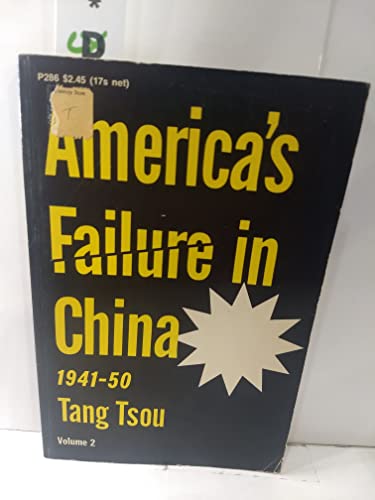 AMERICA'S FAILURE IN CHINA 1941-50, Volume II Only
