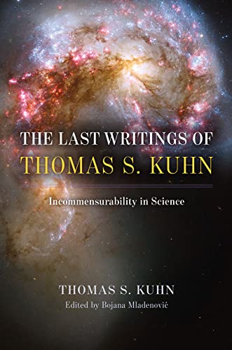 Last Writings of Thomas S. Kuhn : Incommensurability in Science