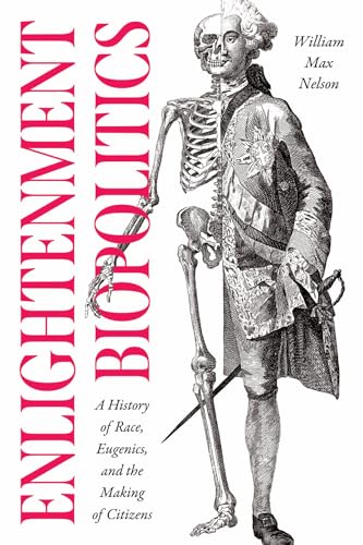 Enlightenment Biopolitics: A History of Race, Eugenics, and the Making of Citizens (The Life of Ideas)
Enlightenment Biopolitics: A History of Race, Eugenics, and the Making of Citizens (The Life of Ideas)