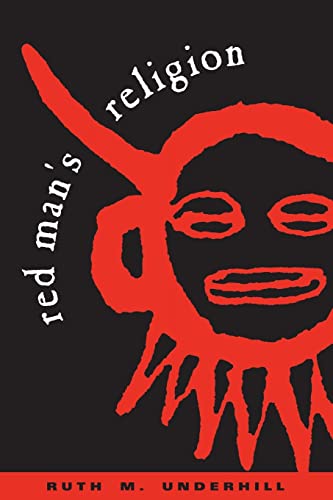 RED MAN'S RELIGION: Beliefs and Practices of the Indians North of Mexico