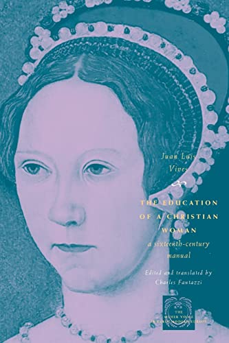 The Education of a Christian Woman: A Sixteenth-Century Manual (The Other Voice in Early Modern Europe)
The Education of a Christian Woman: A Sixteenth-Century Manual (The Other Voice in Early Modern Europe)