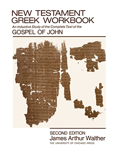 New Testament Greek Workbook: An Inductive Study of the Complete Text of the Gospel of John
New Testament Greek Workbook: An Inductive Study of the Complete Text of the Gospel of John