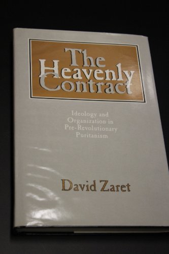 The Heavenly Contract: Ideology and Organization in Pre-Revolutionary Puritanism