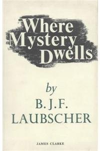 Where Mystery Dwells: a Psychiatrist Studies Psychical Phenomena
