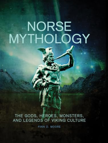 Norse Mythology: The Gods, Heroes, Monsters and Legends of the Viking Culture
Norse Mythology: The Gods, Heroes, Monsters and Legends of the Viking Culture