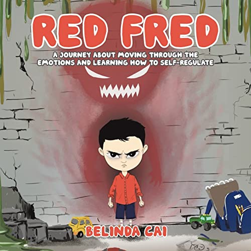 Red Fred: A Journey About Moving Through the Emotions and Learning How to Self-Regulate
Red Fred: A Journey About Moving Through the Emotions and Learning How to Self-Regulate