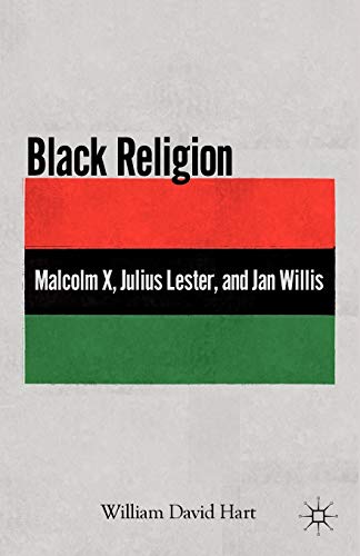 Black Religion Malcolm X,, Julius Lester, and Jan Willis