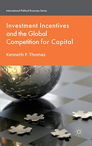 Investment Incentives and the Global Competition for Capital (International Political Economy Series)
Investment Incentives and the Global Competition for Capital (International Political Economy Series)