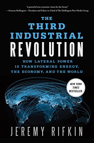 The Third Industrial Revolution: How Lateral Power Is Transforming Energy, the Economy, and the W...