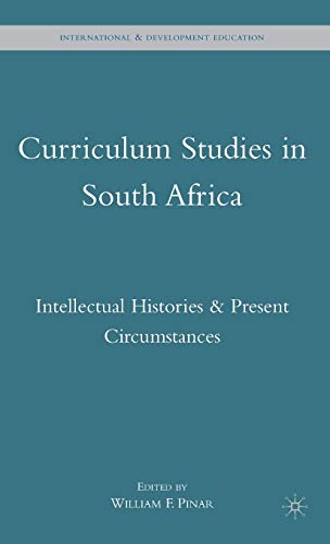 Cirriculum Studies in South Africa: Intellectual Histories & Present Circumstances